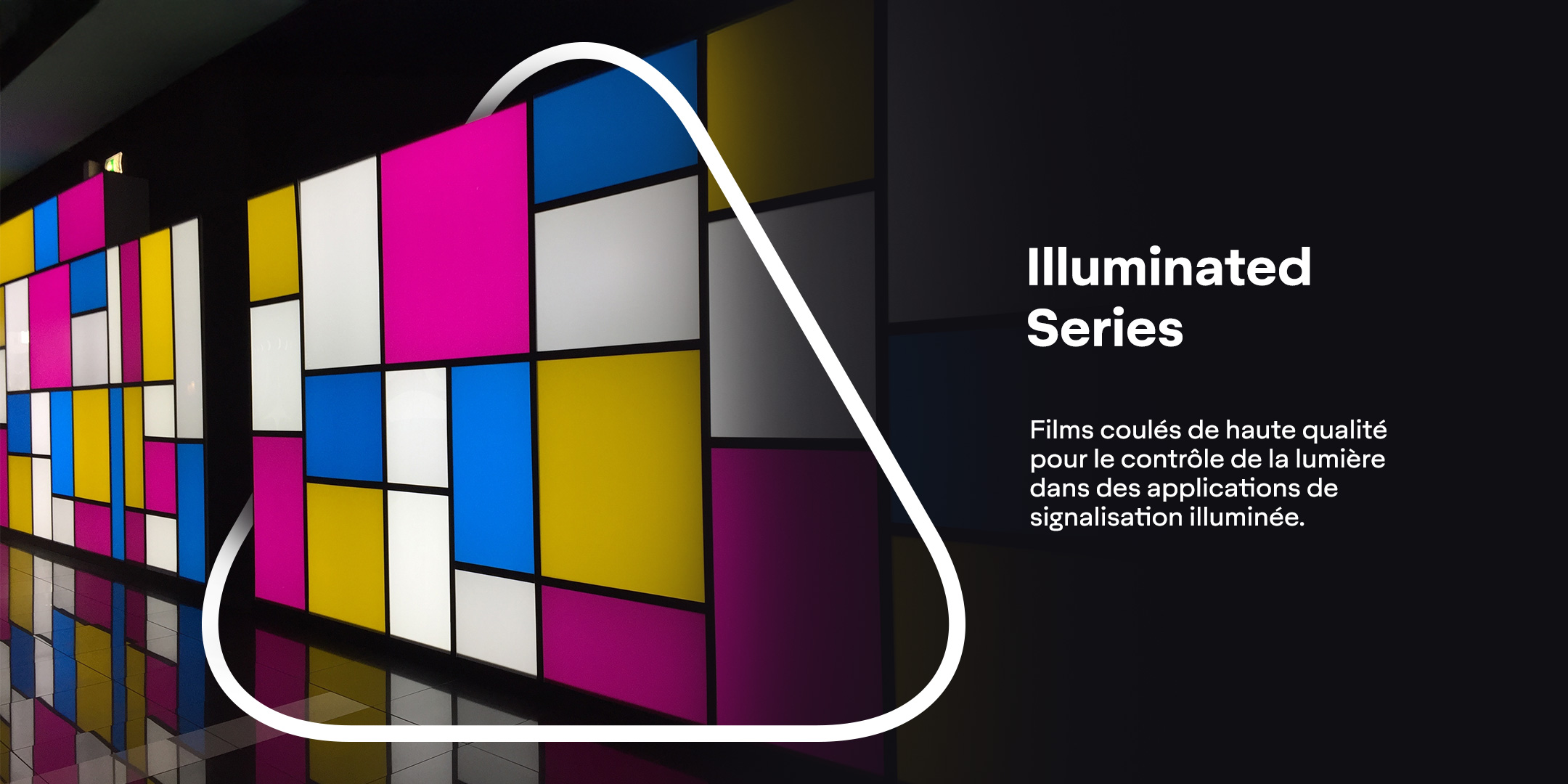 Illuminated Series - Films coulés de haute qualité pour le contrôle de la lumière dans des applications de signalisation illuminée